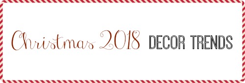Christmas 2018 Decor Trends | BentleyBlonde